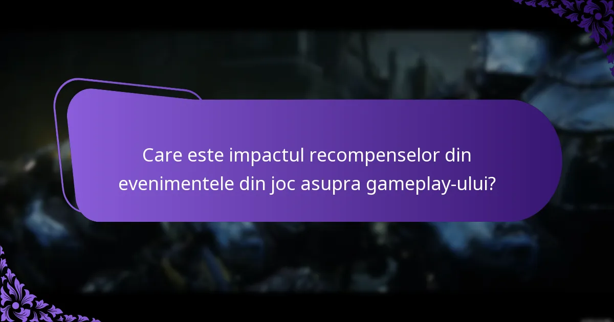 Care este impactul recompenselor din evenimentele din joc asupra gameplay-ului?