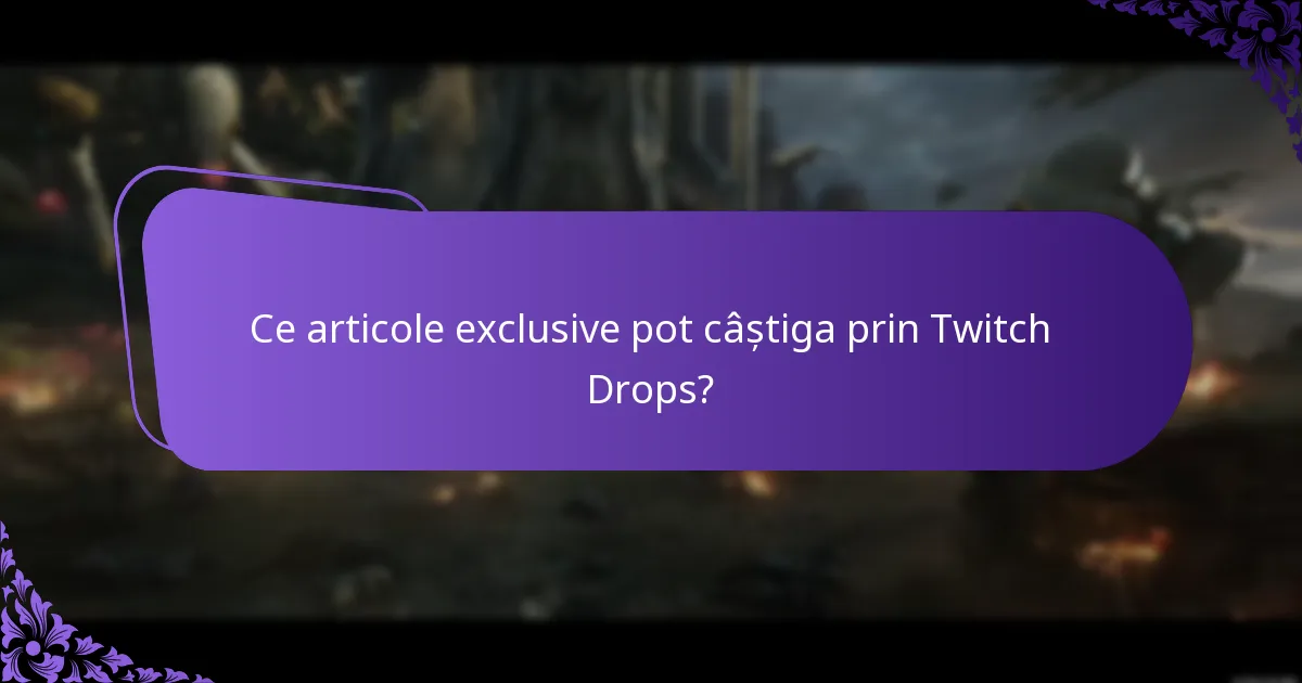 Ce articole exclusive pot câștiga prin Twitch Drops?