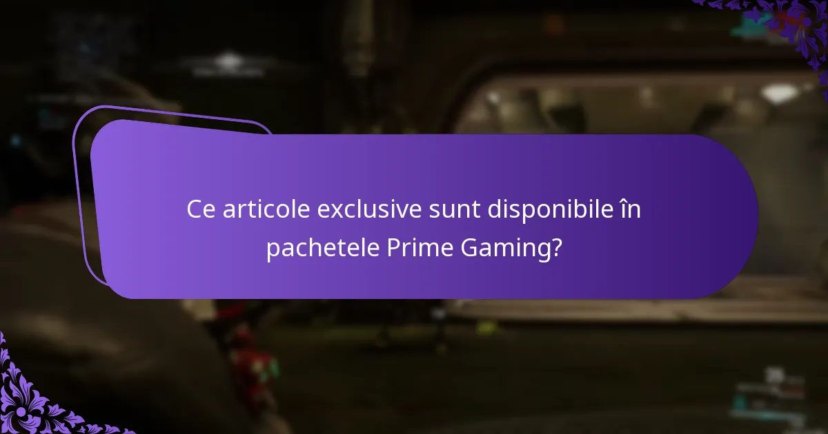 Ce articole exclusive sunt disponibile în pachetele Prime Gaming?