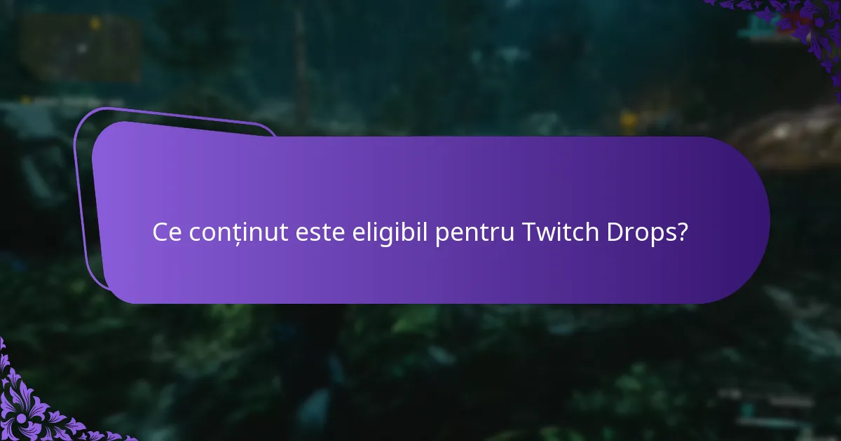 Ce conținut este eligibil pentru Twitch Drops?