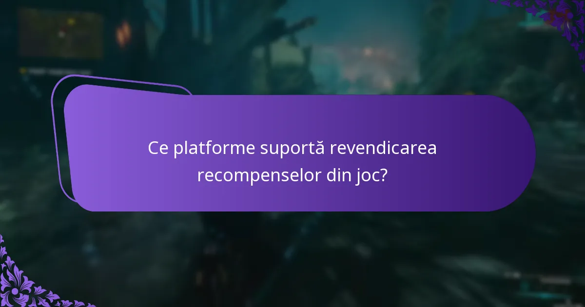 Ce platforme suportă revendicarea recompenselor din joc?