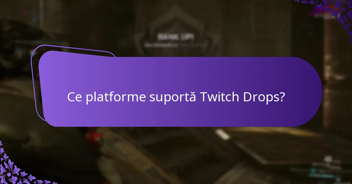 Care sunt beneficiile participării la Twitch Drops?