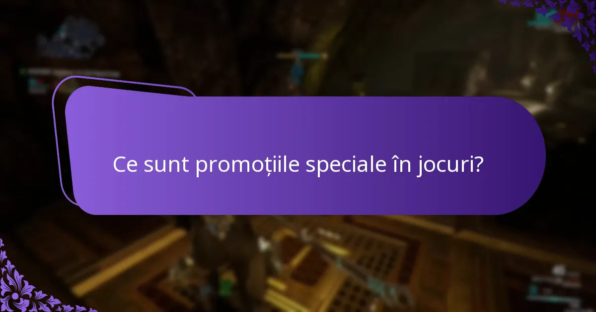Ce sunt promoțiile speciale în jocuri?