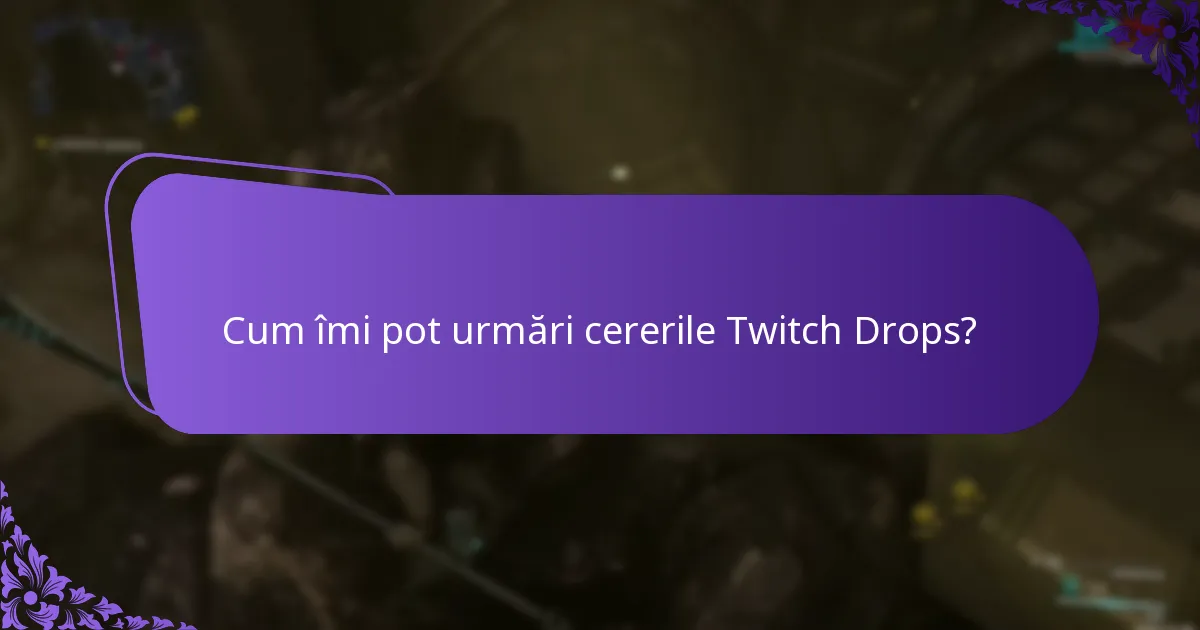 Care sunt pașii de depanare pentru Twitch Drops?