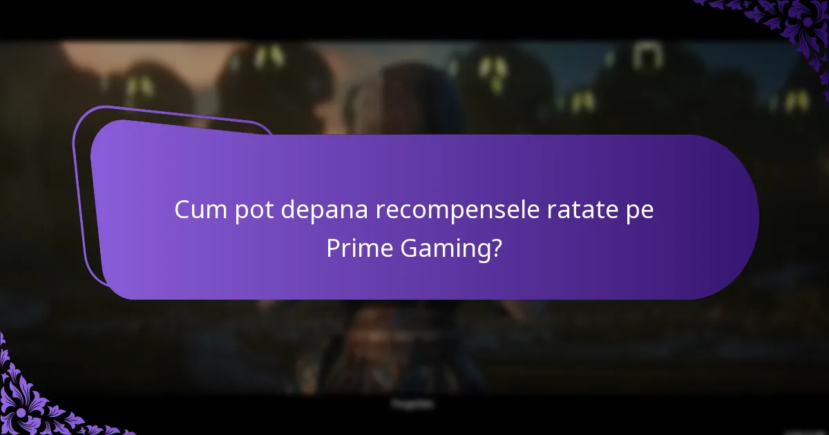 Cum gestionează Prime Gaming suportul pentru depanarea revendicărilor?