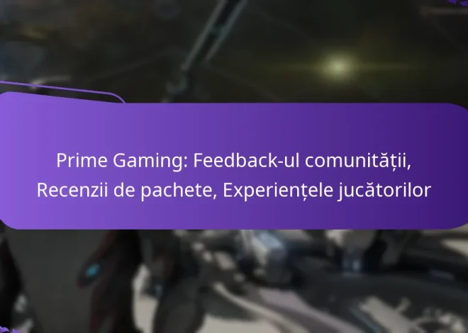 Prime Gaming: Feedback-ul comunității, Recenzii de pachete, Experiențele jucătorilor