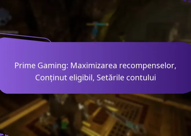 Prime Gaming: Maximizarea recompenselor, Conținut eligibil, Setările contului