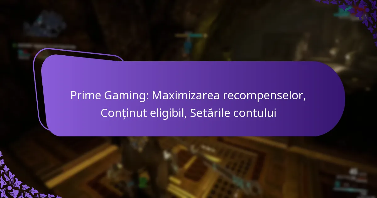 Prime Gaming: Maximizarea recompenselor, Conținut eligibil, Setările contului