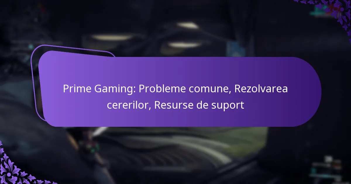 Prime Gaming: Probleme comune, Rezolvarea cererilor, Resurse de suport