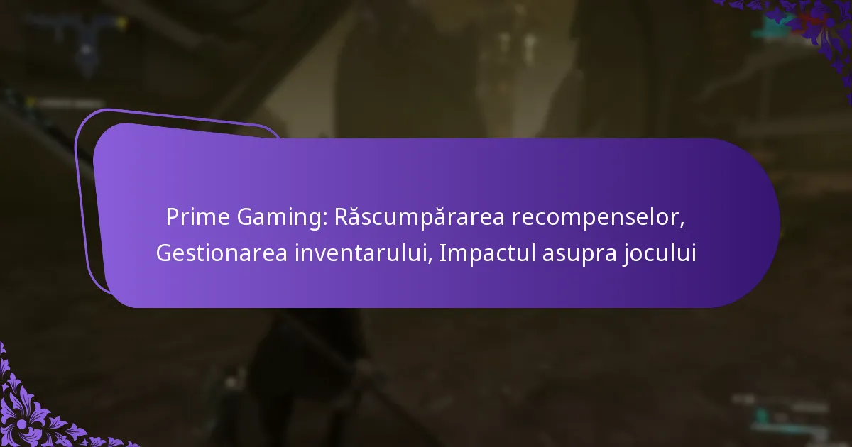Prime Gaming: Răscumpărarea recompenselor, Gestionarea inventarului, Impactul asupra jocului