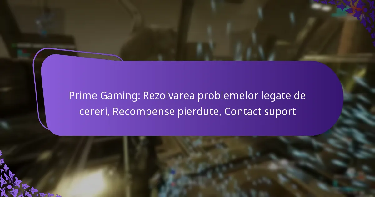 Prime Gaming: Rezolvarea problemelor legate de cereri, Recompense pierdute, Contact suport
