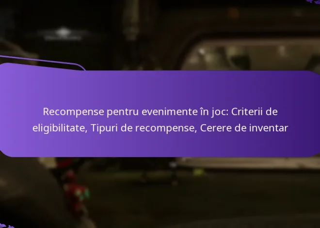 Recompense pentru evenimente în joc: Criterii de eligibilitate, Tipuri de recompense, Cerere de inventar