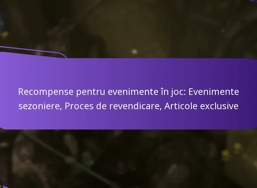 Recompense pentru evenimente în joc: Evenimente sezoniere, Proces de revendicare, Articole exclusive