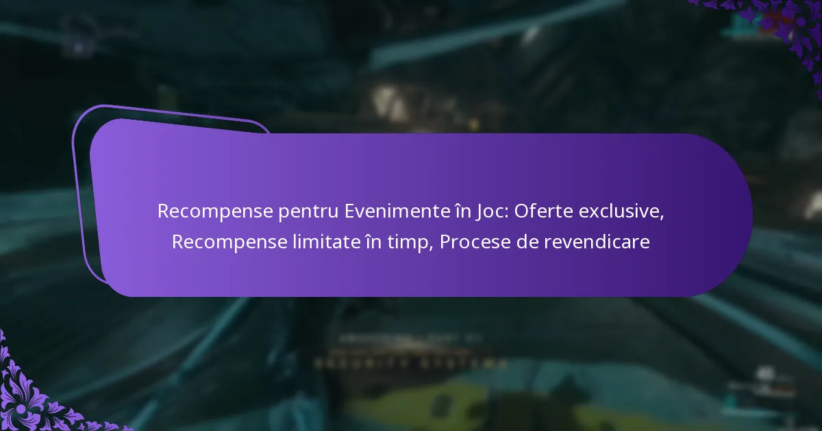 Recompense pentru Evenimente în Joc: Oferte exclusive, Recompense limitate în timp, Procese de revendicare