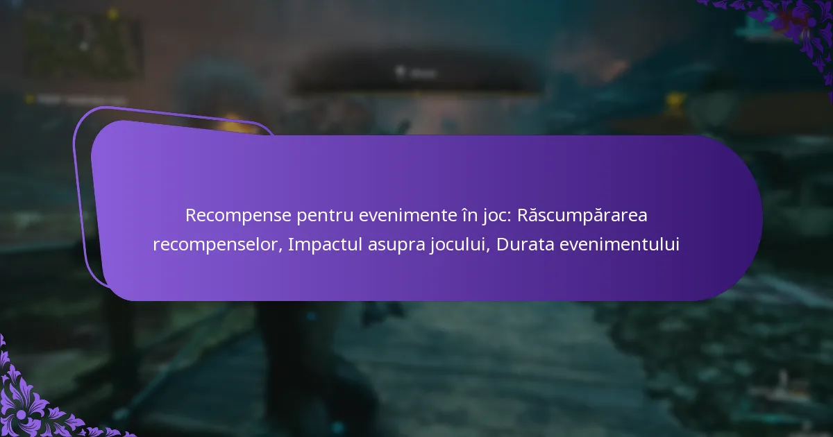 Recompense pentru evenimente în joc: Răscumpărarea recompenselor, Impactul asupra jocului, Durata evenimentului