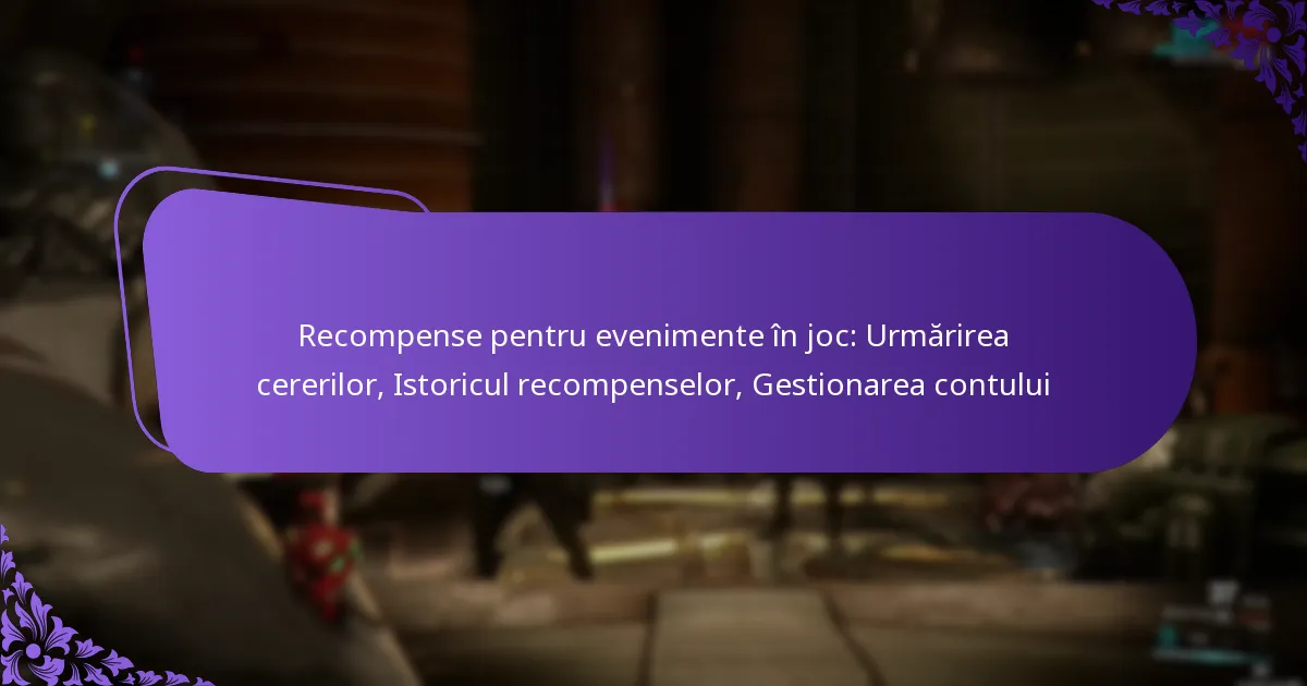 Recompense pentru evenimente în joc: Urmărirea cererilor, Istoricul recompenselor, Gestionarea contului