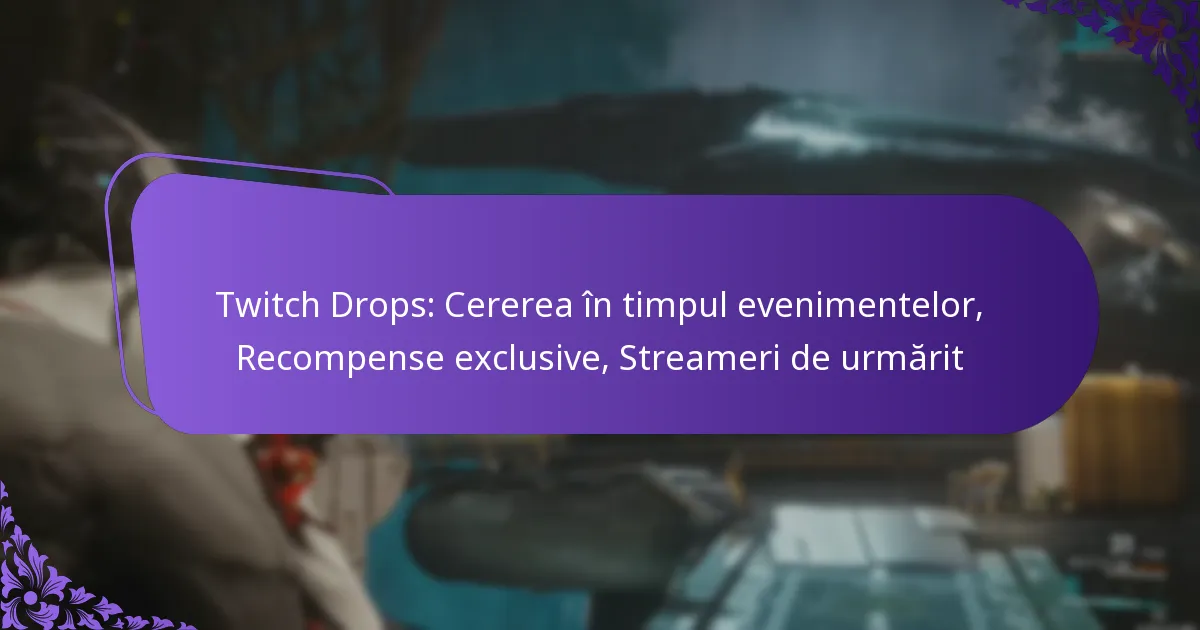 Twitch Drops: Cererea în timpul evenimentelor, Recompense exclusive, Streameri de urmărit