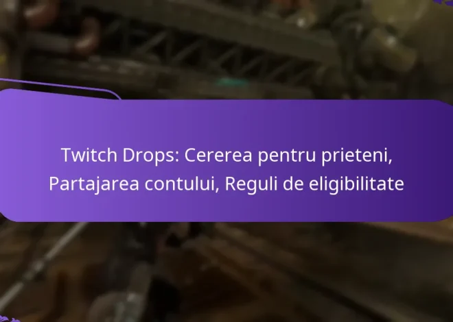 Twitch Drops: Cererea pentru prieteni, Partajarea contului, Reguli de eligibilitate