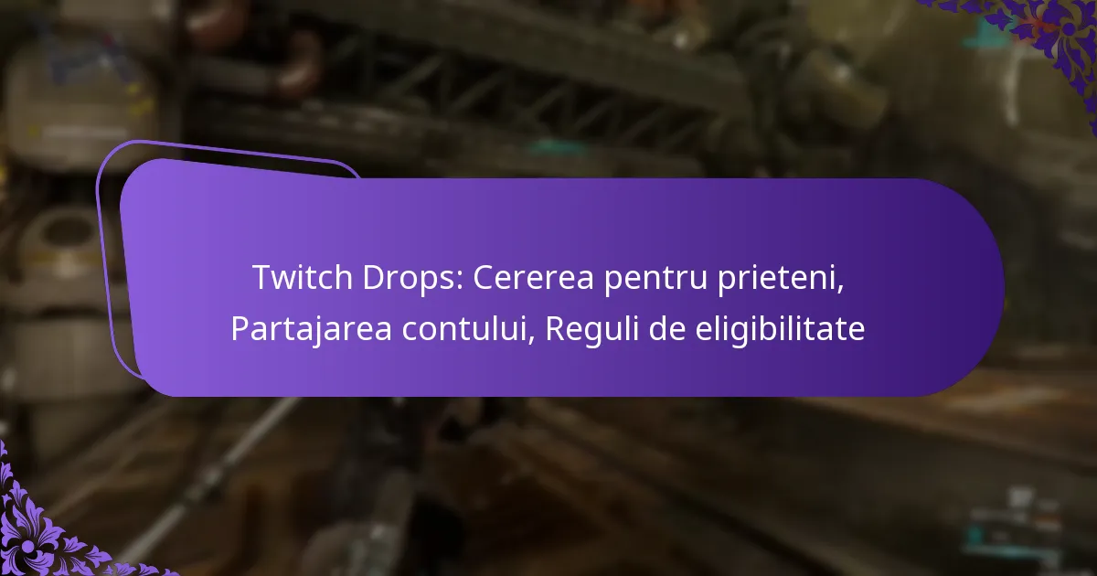 Twitch Drops: Cererea pentru prieteni, Partajarea contului, Reguli de eligibilitate