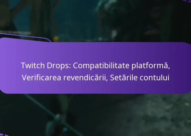 Twitch Drops: Compatibilitate platformă, Verificarea revendicării, Setările contului