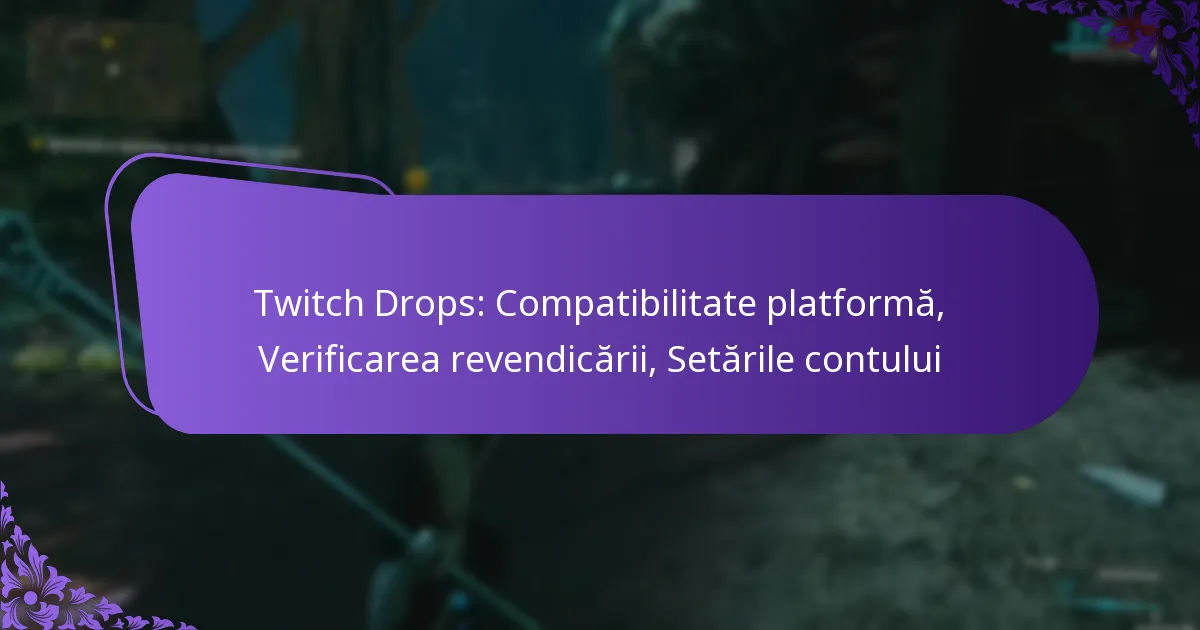 Twitch Drops: Compatibilitate platformă, Verificarea revendicării, Setările contului