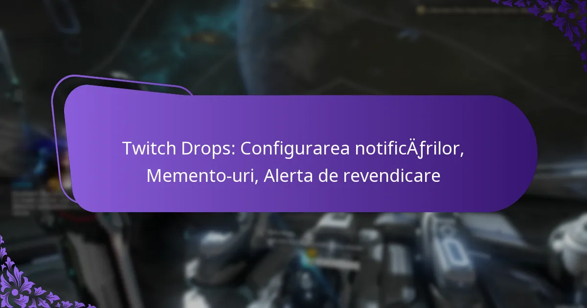 Twitch Drops: Configurarea notificărilor, Memento-uri, Alerta de revendicare