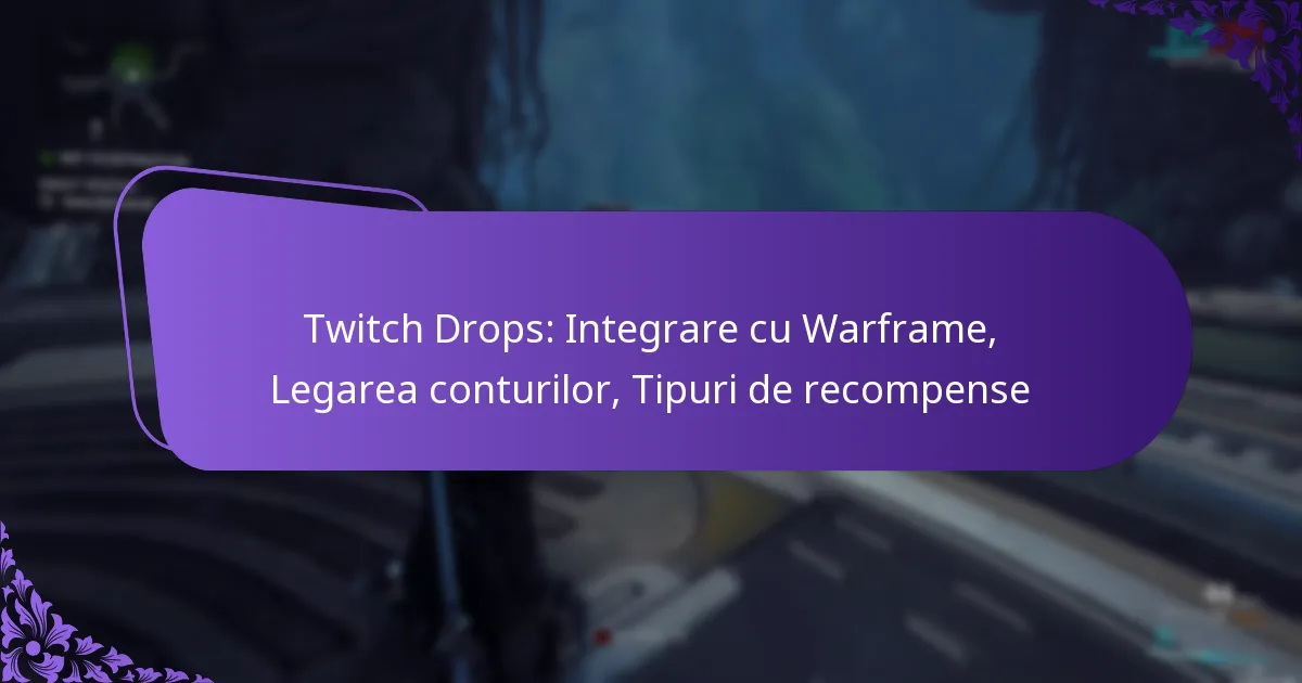 Twitch Drops: Integrare cu Warframe, Legarea conturilor, Tipuri de recompense