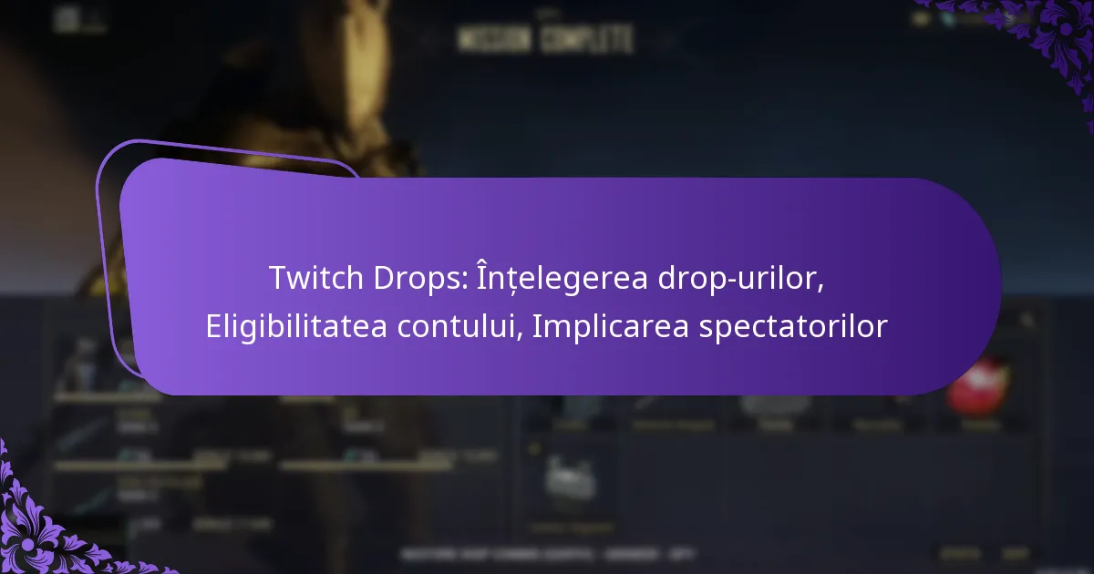 Twitch Drops: Înțelegerea drop-urilor, Eligibilitatea contului, Implicarea spectatorilor