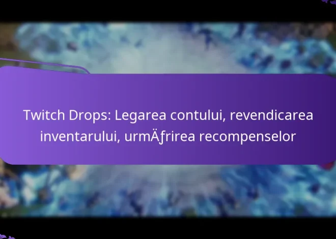 Twitch Drops: Legarea contului, revendicarea inventarului, urmărirea recompenselor