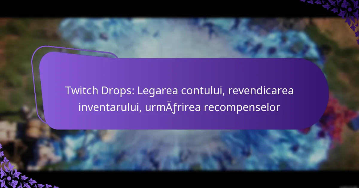 Twitch Drops: Legarea contului, revendicarea inventarului, urmărirea recompenselor