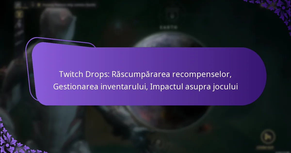 Twitch Drops: Răscumpărarea recompenselor, Gestionarea inventarului, Impactul asupra jocului